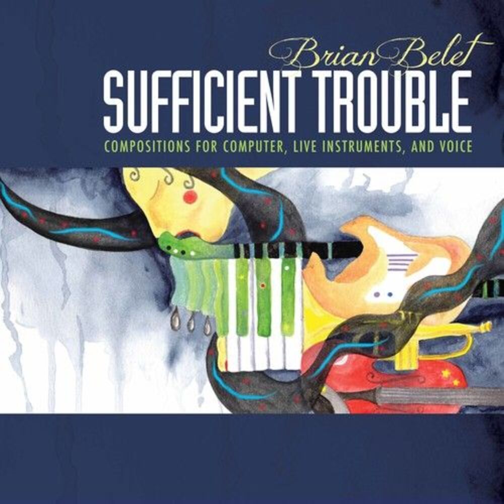 Belet / Strange / Kirchoff - Brian Belet: Sufficient Trouble  CD